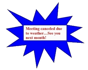 Meeting canceled due to weather...See you next month!